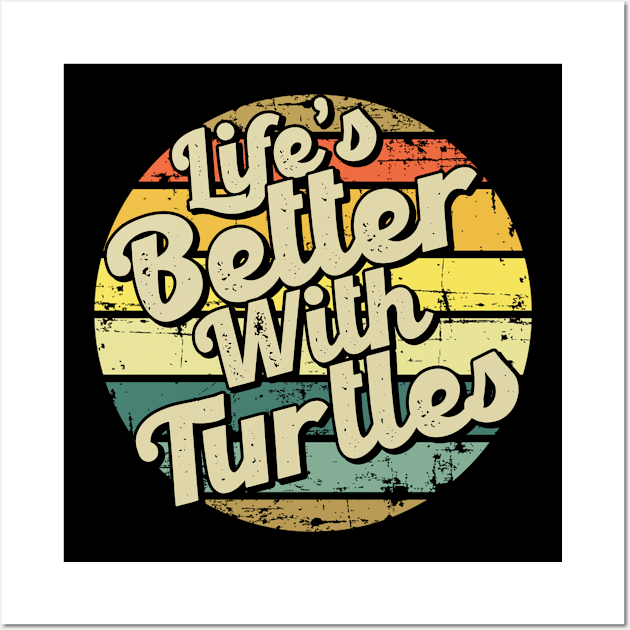 Life's better with turtles. Perfect present for mom mother dad father friend him or her Wall Art by SerenityByAlex